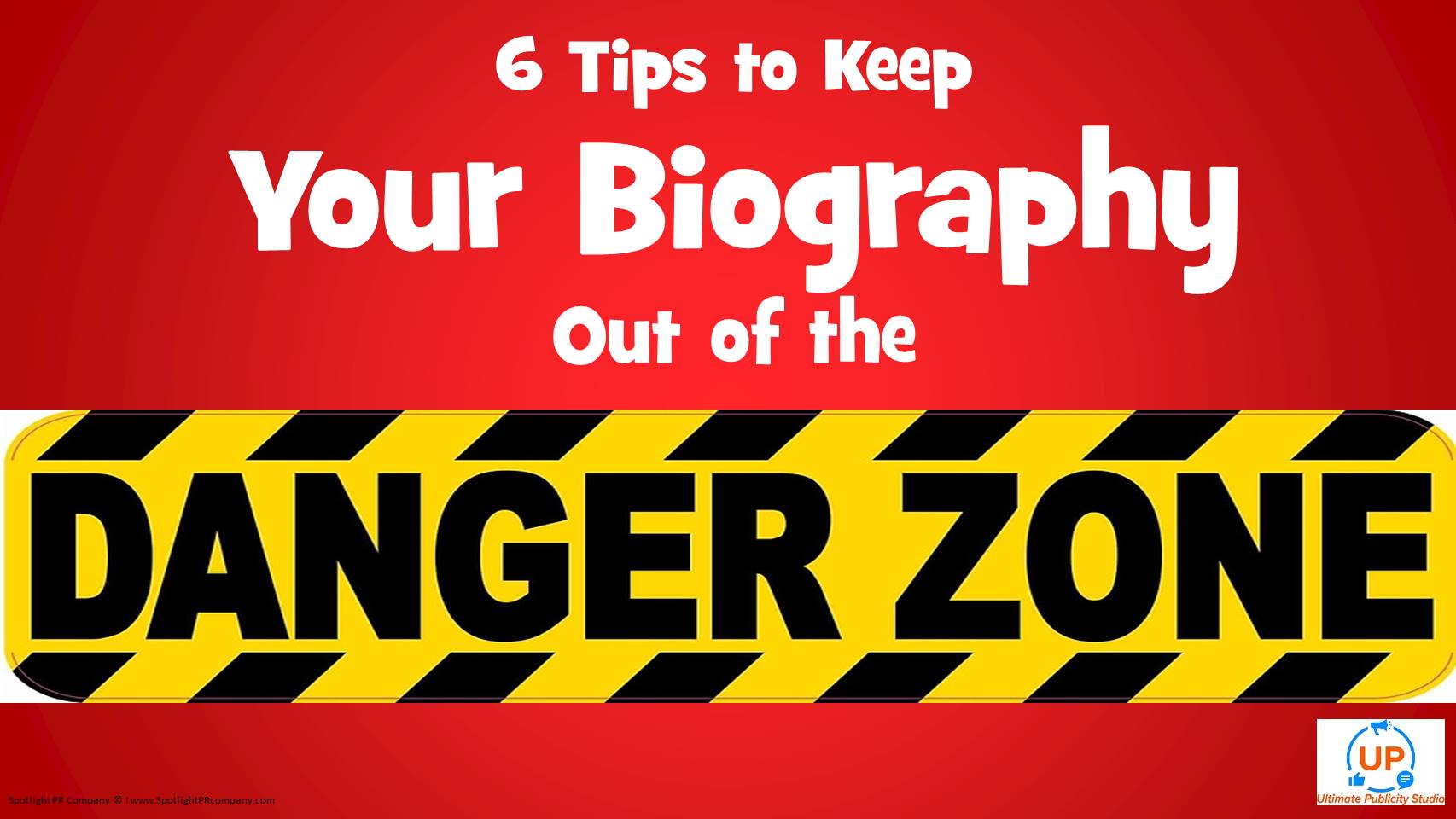 6 Tips to Keep Your Biography Out of the Danger Zone